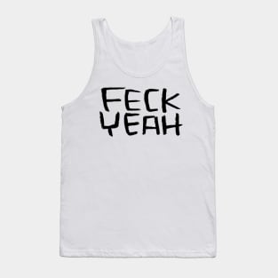 Typography Feck Yeah, Ireland, Feck Irish Slang, Tank Top